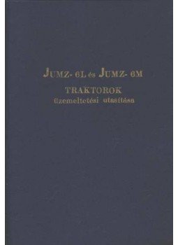 - JUMZ-6L és JUMZ-6M ''BJELORUSZ'' traktorok üzemeltetési utasítása - JUMZ-6L és JUMZ-6M ''BJELORUSZ'' traktorok üzemeltetési utasítása, Budapest 0 antikvár könyv