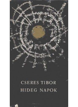 Cseres Tibor - Hideg napok Cseres Tibor - Hideg napok, Budapest 1965 antikvár könyv