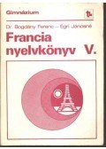 Bogdány Ferenc,Egri Jánosné - Francia nyelvkönyv V.