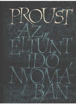 Marcel Proust - Az eltűnt idő nyomában II. Marcel Proust - Az eltűnt idő nyomában II., Budapest 1961 antikvár könyv