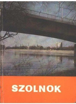 Szabó István, D. Szabó László - Szolnok Szabó István, D. Szabó László - Szolnok, Budapest 1979 antikvár könyv