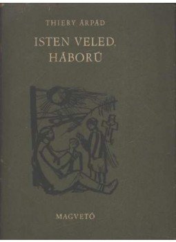 Thiery Árpád - Isten veled, háború Thiery Árpád - Isten veled, háború, Budapest 1962 antikvár könyv