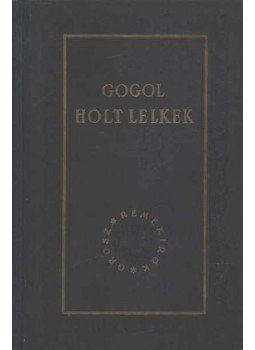 Gogol, Nyikolaj Vaszilijevics - Holt lelkek Gogol, Nyikolaj Vaszilijevics - Holt lelkek, Budapest 1959 antikvár könyv