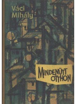 Váci Mihály - Mindenütt otthon Váci Mihály - Mindenütt otthon, 1962 antikvár könyv