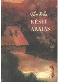 Pelin, Elin - Kései aratás