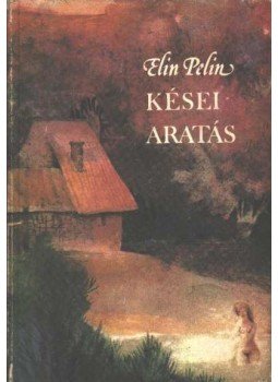 Pelin, Elin - Kései aratás