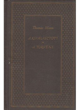 Thomas Mann - A kiválasztott / A törvény Thomas Mann - A kiválasztott / A törvény, Budapest 1962 antikvár könyv