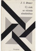 Bruner, Jerome S. - Új utak az oktatás elméletéhez