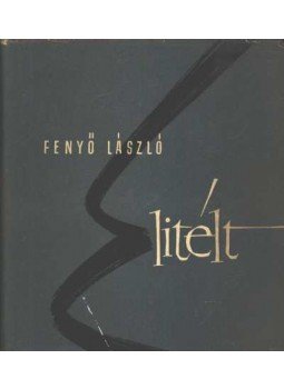 Fenyő László - Elitélt Fenyő László - Elitélt, Budapest 1959 antikvár könyv