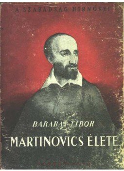 Barabás Tibor - Martinovics élete (dedikált) Barabás Tibor - Martinovics élete (dedikált), Budapest 1945 antikvár könyv