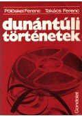 Pölöskei Ferenc,Takács Ferenc - Dunántúli történetek