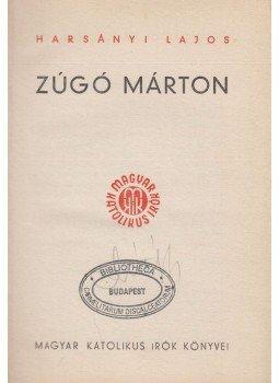 Harsányi Lajos - Zúgó Márton Harsányi Lajos - Zúgó Márton, Budapest 0 antikvár könyv