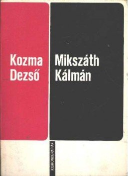 Kozma Dezső - Mikszáth Kálmán Kozma Dezső - Mikszáth Kálmán, Kolozsvár-Napoca 1977 antikvár könyv