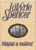 Spencer, LaVyrle - Fátylat a múltra!