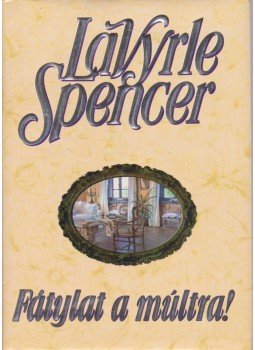 Spencer, LaVyrle - Fátylat a múltra! Spencer, LaVyrle - Fátylat a múltra!, Budapest 1999 antikvár könyv