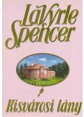 Spencer, LaVyrle - Kisvárosi lány