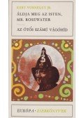 Kurt Vonnegut - Áldja meg az Isten, Mr. Rosewater / Az ötös számú vágóhíd