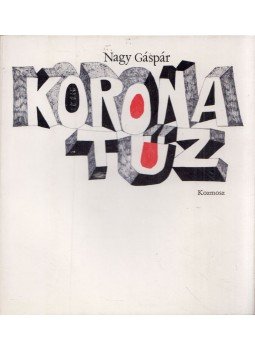 Nagy Gáspár - Koronatűz Nagy Gáspár - Koronatűz, Budapest 1975 antikvár könyv