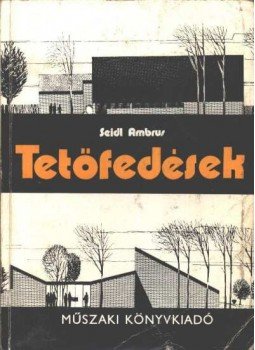 Seidl Ambrus - Tetőfedések Seidl Ambrus - Tetőfedések, Budapest 1975 antikvár könyv