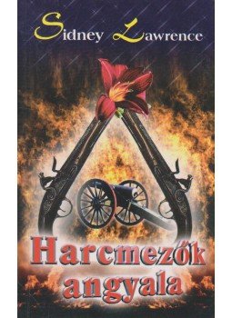 Lawrence, Sidney - Harcmezők angyala Lawrence, Sidney - Harcmezők angyala, Budapest 0 antikvár könyv