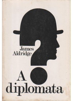 Aldridge, James - A diplomata Aldridge, James - A diplomata, Budapest 1981 antikvár könyv