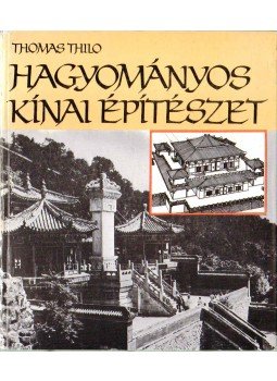 Thilo, Thomas - Hagyományos kínai építészet Thilo, Thomas - Hagyományos kínai építészet, Budapest 1985 antikvár könyv