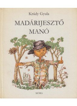 Krúdy Gyula - Madárijesztő Manó Krúdy Gyula - Madárijesztő Manó, Budapest 1978 antikvár könyv