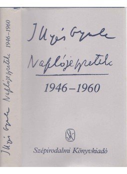 Illyés Gyula - Naplójegyzetek 1946-1960 Illyés Gyula - Naplójegyzetek 1946-1960, Budapest 1987 antikvár könyv