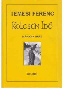 Temesi Ferenc - Kölcsön idő II. kötet Temesi Ferenc - Kölcsön idő II. kötet, Budapest 2006 antikvár könyv