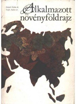 Kárpáti Zoltán, Terpó András dr. - Alkalmazott növényföldrajz Kárpáti Zoltán, Terpó András dr. - Alkalmazott növényföldrajz, Budapest 1971 antikvár könyv