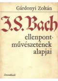 Gárdonyi Zoltán - J. S. Bach ellenpont-művészetének alapjai