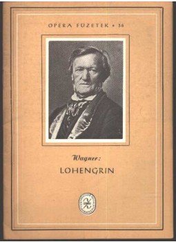 Richard Wagner - Lohengrin Richard Wagner - Lohengrin, Budapest 0 antikvár könyv