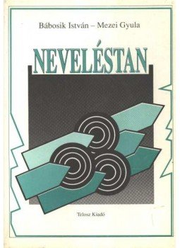 Bábosik István, Mezei Gyula - Neveléstan Bábosik István, Mezei Gyula - Neveléstan, Budapest 1994 antikvár könyv