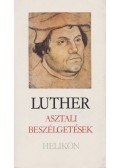 Luther, Martin - Asztali beszélgetések
