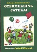 Kabainé Huszka Antónia - Gyermekeink játékai