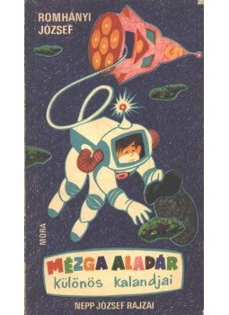 Romhányi József - Mézga Aladár különös kalandjai Romhányi József - Mézga Aladár különös kalandjai, Budapest 1974 antikvár könyv