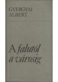 Gyergyai Albert - A falutól a városig
