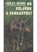 Mowat, Farley - Ne féljünk a farkastól!
