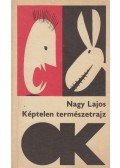 Nagy Lajos - Képtelen természetrajz