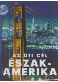 Zsámboki Mária,Nagy Erika,Csaba Emese (főszerk) - Az úti cél Észak-Amerika