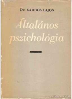 Kardos Lajos - Általános pszichológia Kardos Lajos - Általános pszichológia, Budapest 1965 antikvár könyv