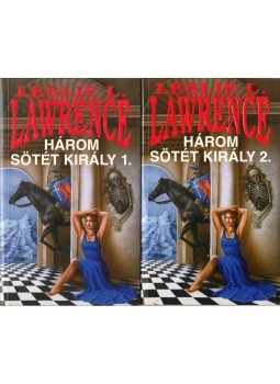 Leslie L. Lawrence - Három sötét király I-II. Leslie L. Lawrence - Három sötét király I-II., Budapest 2006 antikvár könyv