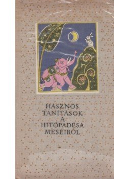 Náráyana - Hasznos tanítások a Hitópadésa meséiből Náráyana - Hasznos tanítások a Hitópadésa meséiből, Budapest 1959 antikvár könyv