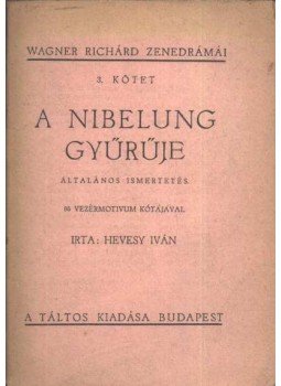 Hevesy Iván - A nibelung gyűrűje Hevesy Iván - A nibelung gyűrűje, Budapest 1921 antikvár könyv