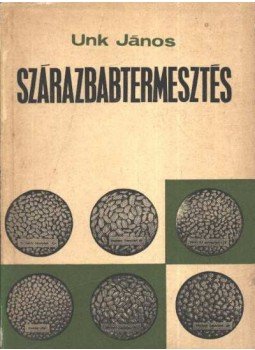 Unk János - Szárazbabtermesztés Unk János - Szárazbabtermesztés, Budapest 1968 antikvár könyv
