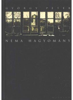 György Péter - Néma hagyomány György Péter - Néma hagyomány, Budapest 2000 antikvár könyv