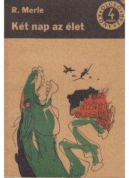 Robert Merle - Két nap az élet Robert Merle - Két nap az élet, Budapest 1966 antikvár könyv