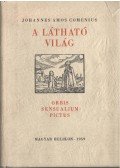 Comenius, Johannes Amos - A látható világ - Orbis sensualium pictus