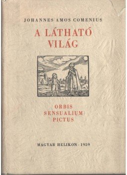 Comenius, Johannes Amos - A látható világ - Orbis sensualium pictus Comenius, Johannes Amos - A látható világ - Orbis sensualium pictus, Budapest 1959 antikvár könyv