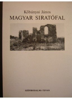 Kőbányai János - Magyar siratófal Kőbányai János - Magyar siratófal, 1990 antikvár könyv